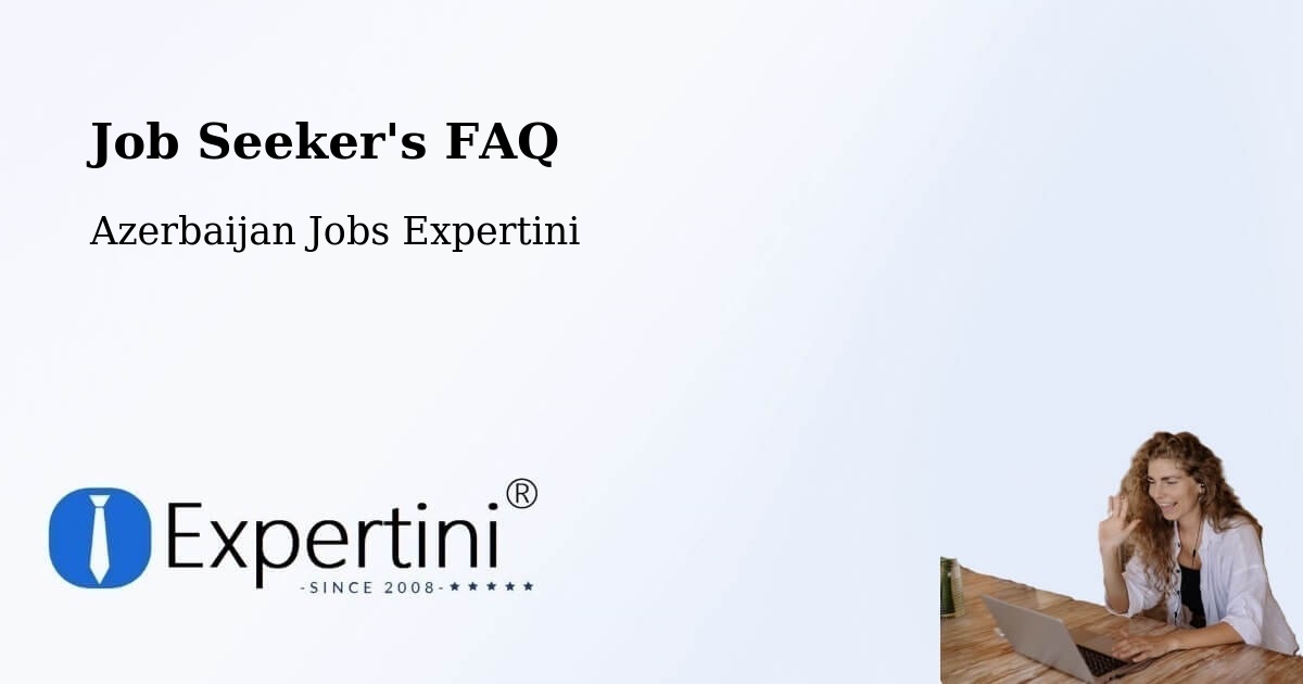 Employer FAQ – Mincivan - Azerbaijan Jobs Expertini