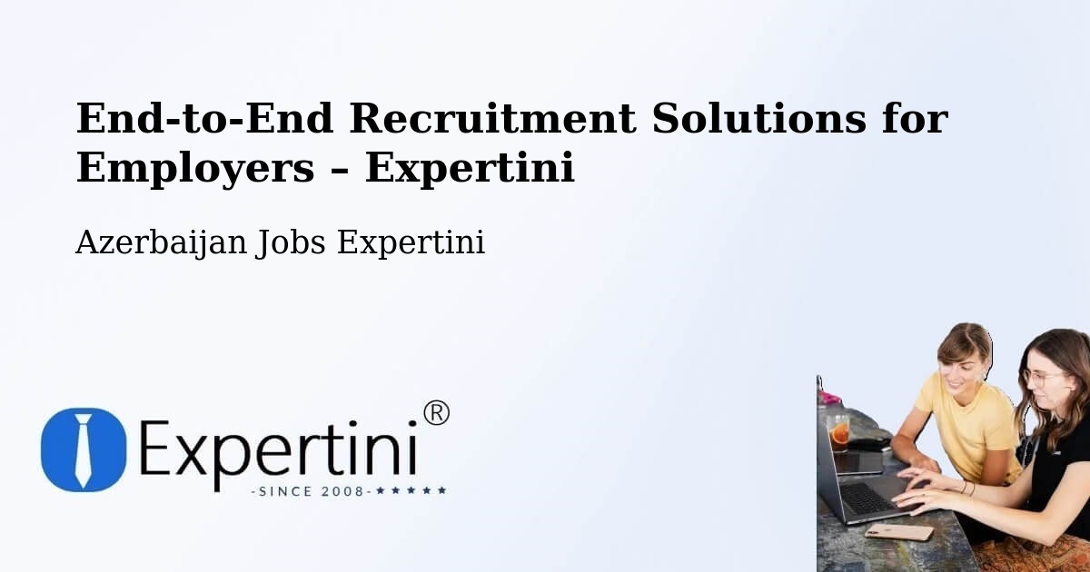 Recruitment Solutions for Employers – Mincivan - Mincivan, Azerbaijan Jobs Expertini
